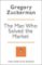 The Man Who Solved the Market : How Jim Simons Launched the Quant Revolution