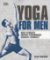 Yoga For Men : Build Strength, Improve Performance, Increase Flexibility Yoga For Men : Build Strength, Improve Performance, Increase Flexibility