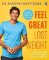 Feel Great Lose Weight: Long term, simple habits for lasting and sustainable weight loss Feel Great Lose Weight: Long term, simple habits for lasting and sustainable weight loss