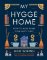 My Hygge Home : How to Make Home Your Happy Place