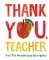 Thank You, Teacher. From The Very Hungry Caterpillar Thank You, Teacher. From The Very Hungry Caterpillar