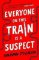 Everyone On This Train Is A Suspect