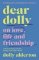 Dear Dolly. On Love, Life and Friendship