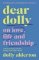 Dear Dolly. On Love, Life and Friendship Dear Dolly. On Love, Life and Friendship
