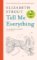 Tell Me Everything Tell Me Everything