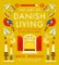 The Art of Danish Living: How to Find Happiness In and Out of Work The Art of Danish Living: How to Find Happiness In and Out of Work