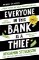 Everyone In This Bank Is A Thief