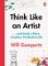 Think Like an Artist Think Like an Artist