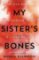 My Sister´s Bones My Sister´s Bones