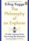 The Philosophy of an Explorer : 16 Life-lessons from Surviving the Extreme The Philosophy of an Explorer : 16 Life-lessons from Surviving the Extreme