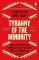 Tyranny of the Minority Tyranny of the Minority