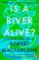 Is a River Alive? Is a River Alive?