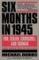Six Months in 1945 Six Months in 1945