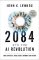 2084 and the AI Revolution, Updated and Expanded Edition 2084 and the AI Revolution, Updated and Expanded Edition