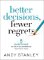 Better Decisions, Fewer Regrets