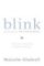 Blink : The Power of Thinking Without Thinking Blink : The Power of Thinking Without Thinking