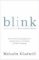 Blink : The Power of Thinking Without Thinking Blink : The Power of Thinking Without Thinking