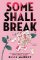 Some Shall Break Some Shall Break