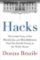 Hacks : The Inside Story of the Break-ins and Breakdowns That Put Donald Trump in the White House Hacks : The Inside Story of the Break-ins and Breakdowns That Put Donald Trump in the White House
