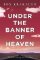 Under The Banner of Heaven Under The Banner of Heaven