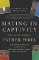 Mating in Captivity : How to keep desire and passion alive in long-term relationships Mating in Captivity : How to keep desire and passion alive in long-term relationships