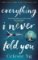 Everything I Never Told You Everything I Never Told You