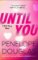 Until You Until You