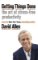 Getting Things Done : The Art of Stress-free Productivity Getting Things Done : The Art of Stress-free Productivity
