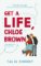 Get A Life, Chloe Brown Get A Life, Chloe Brown