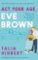 Act Your Age, Eve Brown Act Your Age, Eve Brown
