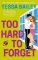 Too Hard to Forget Too Hard to Forget