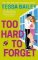 Too Hard to Forget Too Hard to Forget