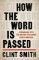 How the Word Is Passed : A Reckoning with the History of Slavery Across America How the Word Is Passed : A Reckoning with the History of Slavery Across America