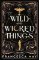 Wild and Wicked Things