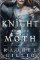 Knight and the Moth Knight and the Moth