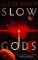 Slow Gods Slow Gods