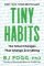 Tiny Habits : The Small Changes That Change Everything Tiny Habits : The Small Changes That Change Everything
