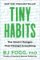 Tiny Habits : The Small Changes That Change Everything Tiny Habits : The Small Changes That Change Everything