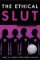 The Ethical Slut: A Practical Guide to Polyamory, Open Relationships, and Other Freedoms i The Ethical Slut: A Practical Guide to Polyamory, Open Relationships, and Other Freedoms i