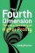 The Fourth Dimension: Toward a Geometry of Higher Reality The Fourth Dimension: Toward a Geometry of Higher Reality