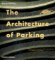 The Architecture of Parking