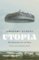 Utopia: The History of an Idea Utopia: The History of an Idea