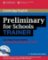 Preliminary for Schools Trainer: Practice Tests with Answ. and Audio CDs (3)
