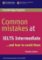 Common Mistakes at IELTS Intermediate Common Mistakes at IELTS Intermediate