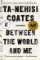 Between the World and Me