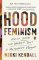 Hood Feminism : Notes from the Women That a Movement Forgot Hood Feminism : Notes from the Women That a Movement Forgot
