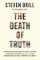 The Death of Truth: How Social Media and the Internet Gave Snake Oil Salesmen and Demagogu