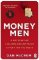 Money Men: A Hot Startup, A Billion Dollar Fraud, A Fight for the Truth Money Men: A Hot Startup, A Billion Dollar Fraud, A Fight for the Truth