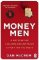 Money Men: A Hot Startup, A Billion Dollar Fraud, A Fight for the Truth Money Men: A Hot Startup, A Billion Dollar Fraud, A Fight for the Truth