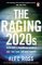 The Raging 2020s : Companies, Countries, People - and the Fight for Our Future The Raging 2020s : Companies, Countries, People - and the Fight for Our Future